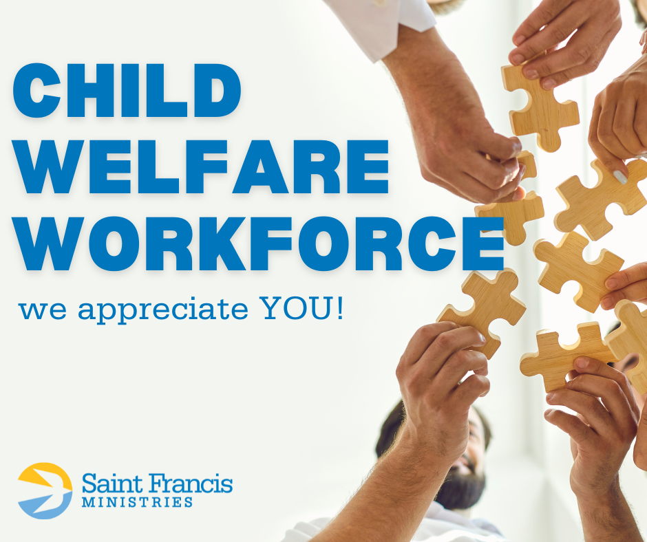 A group of hands holding interlocking puzzle pieces under the text "Child Welfare Workforce we appreciate YOU!" The "Saint Francis Ministries" logo appears in the bottom left corner.