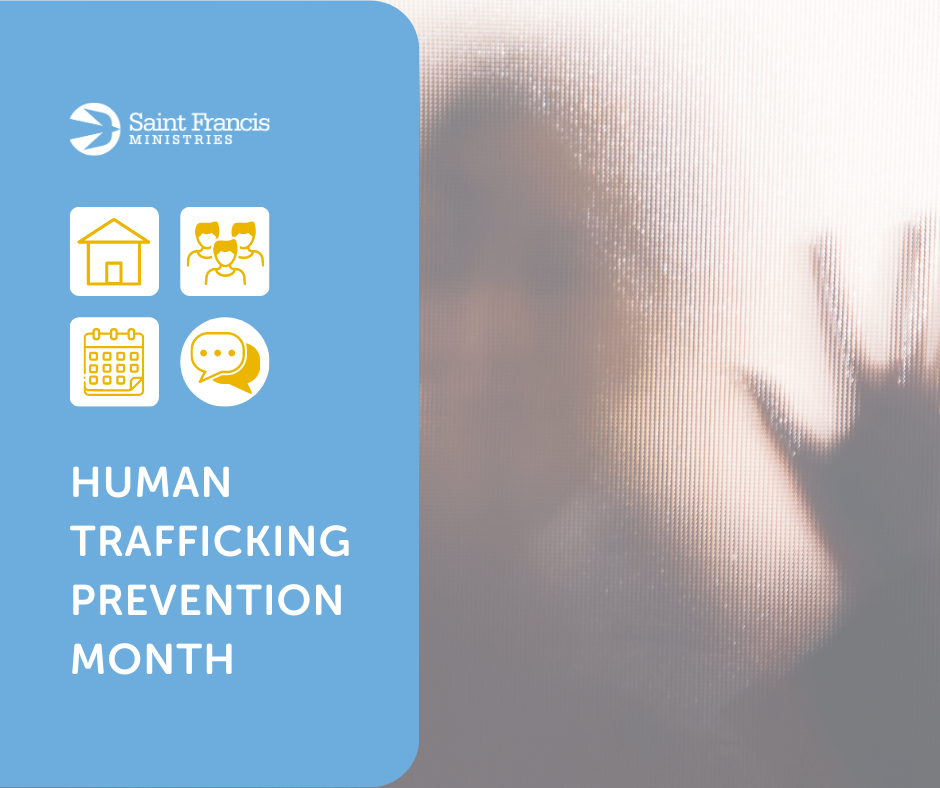 A blurred background image of a person pressing their hand against a transparent surface. On the left, there is a blue panel featuring the Saint Francis Ministries logo, icons of a house, people, a calendar, and a speech bubble, with the text "Human Trafficking Prevention Month.