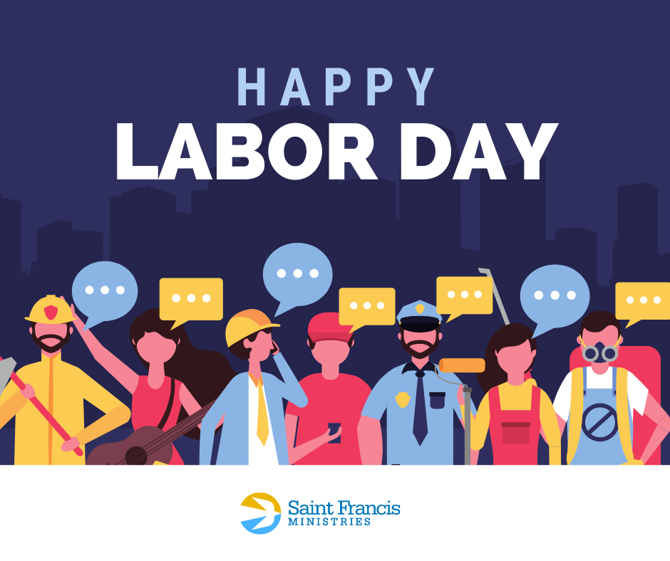 Illustration shows diverse workers, including a construction worker, musician, engineer, police officer, healthcare worker, and firefighter, standing below the text "Happy Labor Day." Each character has a speech bubble above their head. "Saint Francis Ministries" logo is at the bottom.
