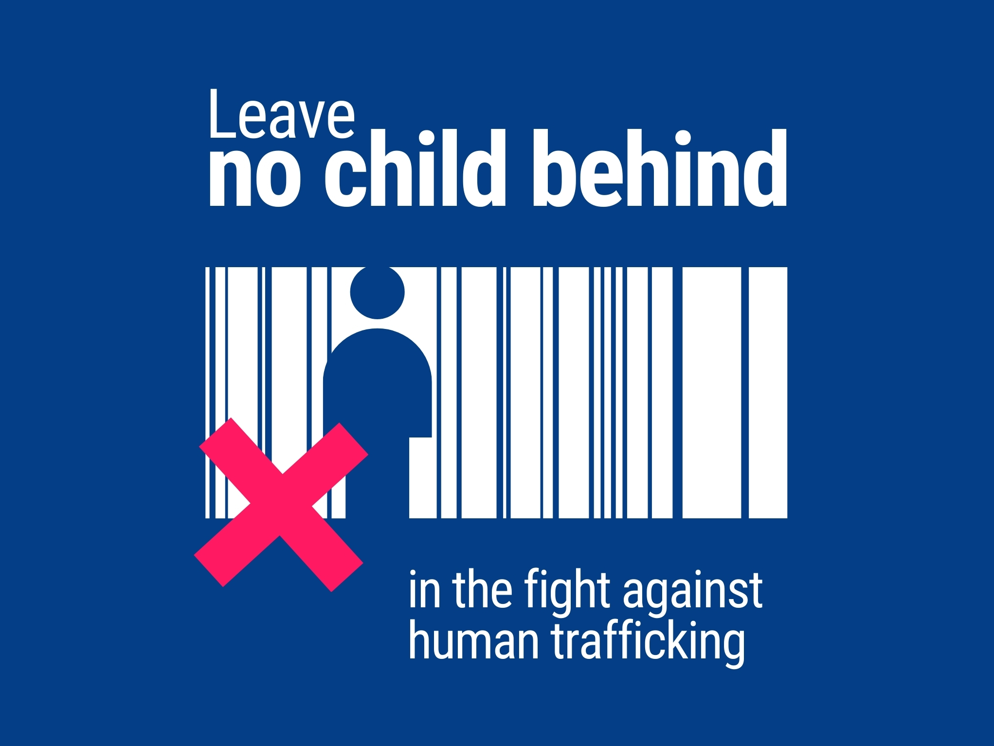 A graphic on a blue background features the text "Leave no child behind in the fight against human trafficking." The words are positioned above a barcode with a red 'X' mark intersecting a childlike silhouette within the barcode.